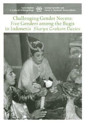 Challenging Gender Norms: Five Genders Among Bugis in Indonesia by Sharyn Graham Davies