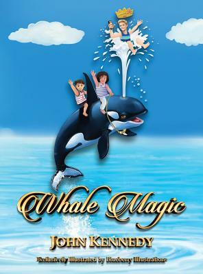 Whale Magic: A Whale-of-an-Adventure(c) by John Kennedy