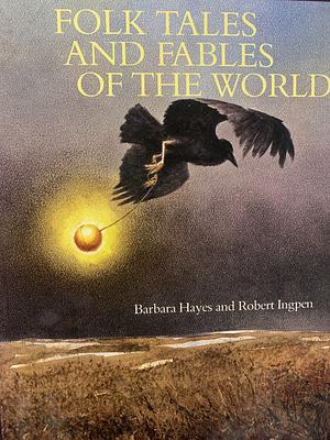 Folk Tales And Fables Of The World by Barbara Hayes