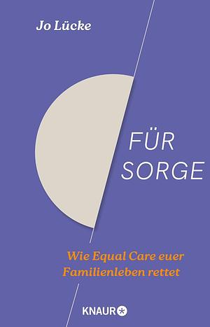 Für Sorge: Wie Equal Care euer Familienleben rettet by Jo Lücke