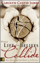 When Life and Beliefs Collide: How Knowing God Makes a Difference by Carolyn Custis James