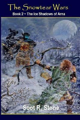 The Ice Shadows of Arna by Scot R. Stone