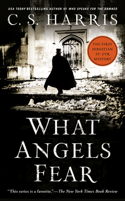 What Angels Fear: A Sebastian St. Cyr Mystery by C.S. Harris