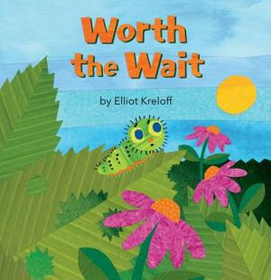 Worth the Wait: A Growing-Up Story of Self-Esteem by Elliot Kreloff