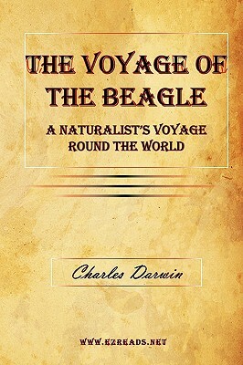 The Voyage of the Beagle - A Naturalist's Voyage Round the World by Charles Darwin