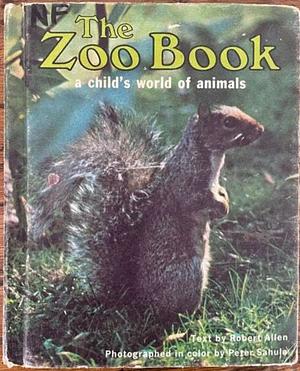 The Zoo Book: A Child's World of Animal's by Robert Allen