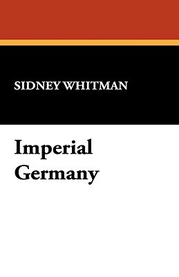 Imperial Germany by Sidney Whitman