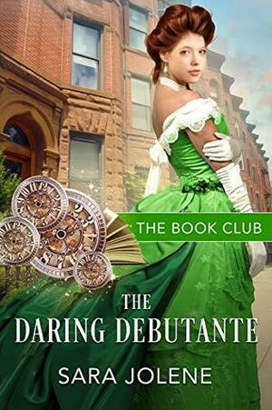 The Daring Debutante : A Derelicts and Debutantes Story by Sara Jolene, E.R. Arroyo