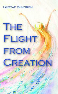 The Flight from Creation by Gustaf Wingren