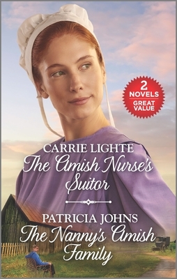 The Amish Nurse's Suitor and the Nanny's Amish Family: A 2-In-1 Collection by Patricia Johns, Carrie Lighte