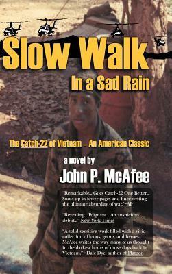 Slow Walk in a Sad Rain: The Catch-22 of Vietnam by John P. McAfee