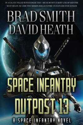 Space Infantry Outpost 13 by David Heath, Brad Smith