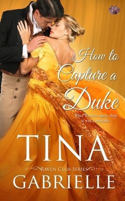 How to Capture a Duke by Tina Gabrielle