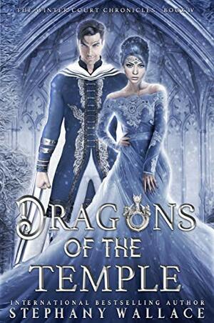 Dragons of the Temple: A Winter Court Chronicle's Prequel by Stephany Wallace