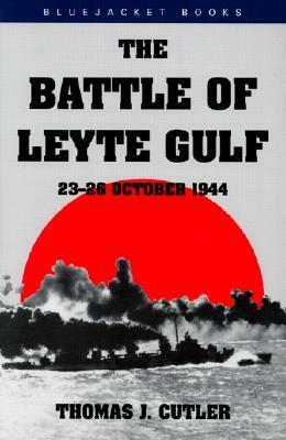 Battle of Leyte Gulf: The Greatest Naval Battle in History by John Edwardson, Thomas J. Cutler