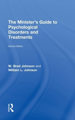 The Minister's Guide to Psychological Disorders and Treatments by W. Brad Johnson, William L. Johnson