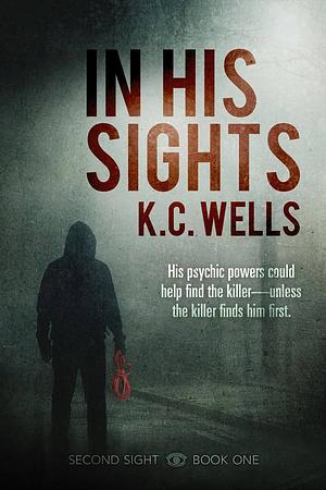 In His Sights by K.C. Wells, K.C. Wells