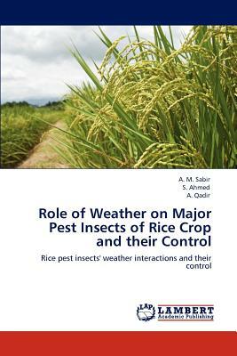 Role of Weather on Major Pest Insects of Rice Crop and Their Control by A. Qadir, S. Ahmed, A. M. Sabir