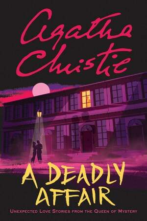 A Deadly Affair: Unexpected Love Stories from the Queen of Mystery by Agatha Christie