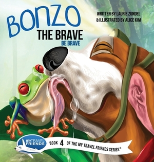 Bonzo the Brave: Be Brave by Laurie Zundel