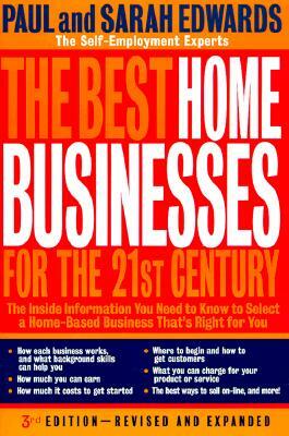 The Best Home Businesses for the 21st Century: The Inside Information You Need to Know to Select a Home-Based Business That's by Paul Edwards