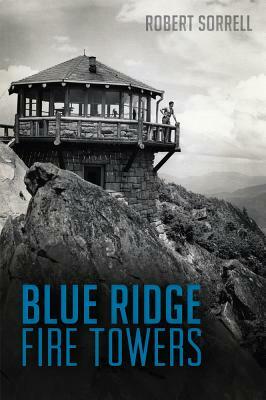 Blue Ridge Fire Towers by Robert Sorrell