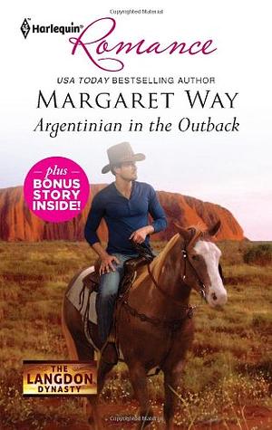 Argentinian in the Outback: Argentinian in the Outback\Cattle Rancher, Secret Son by Margaret Way