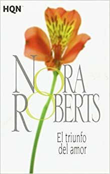 El triunfo del amor by Nora Roberts