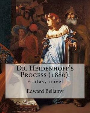 Dr. Heidenhoff's Process (1880). By: Edward Bellamy: Fantasy novel by Edward Bellamy