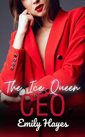 The Ice Queen CEO by Emily Hayes