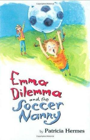 Emma Dilemma And The Soccer Nanny by Patricia Hermes