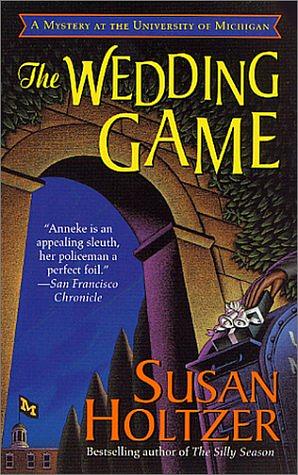 The Wedding Game: A Mystery at the University of Michigan by Susan Holtzer