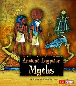 Ancient Egyptian Myths by Kristine Asselin