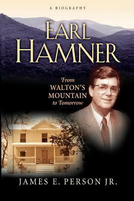 Earl Hamner: From Walton's Mountain to Tomorrow by James E. Person