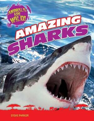 Amazing Sharks by Steve Parker