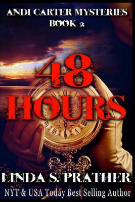 48 Hours by Linda S. Prather