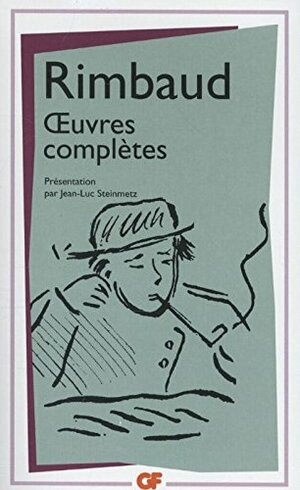 Oeuvres complètes by Arthur Rimbaud, Jean-Luc Steinmetz