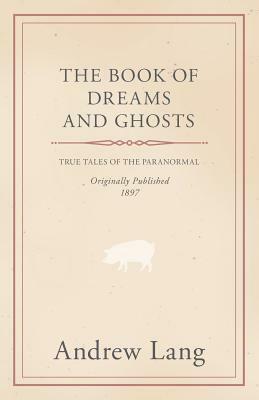 The Book of Dreams and Ghosts by Andrew Lang