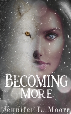 Becoming More: (Becoming: Book 2) by Jennifer L. Moore