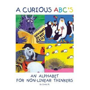 A Curious ABC's: An alphabet for non-linear thinkers by Cindy Mackey