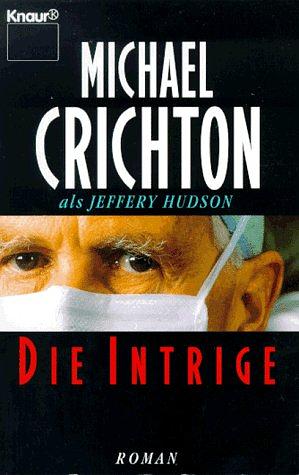 Die Intrige by Michael Crichton, Jeffery Hudson