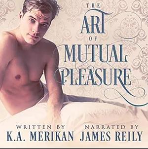 The Art of Mutual Pleasure by K.A. Merikan