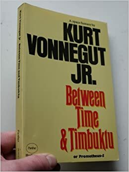Between Time and Timbuktu or Prometheus-5: A space fantasy by Jill Crementz, Joel Schick, Kurt Vonnegut