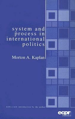 System and Process in International Politics by Morton A. Kaplan, Alan J. Ware