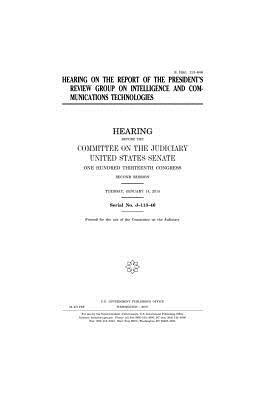 Hearing on the report of the President's Review Group on Intelligence and Communications Technologies by Committee on the Judiciary, United States Congress, United States Senate