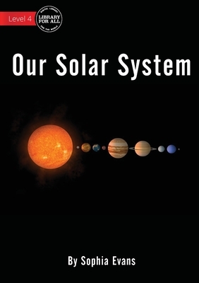 Our Solar System by Sophia Evans