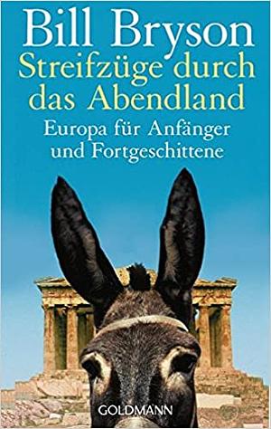 Streifzüge durch das Abendland: Europa für Anfänger und Fortgeschrittene by Bill Bryson