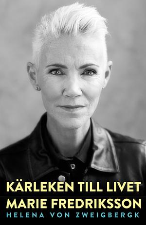 Kärleken till livet by Helena von Zweigbergk, Marie Fredriksson