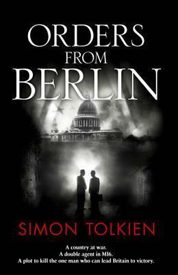 Orders from Berlin. by Simon Tolkien by Simon Tolkien