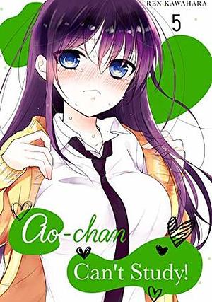 Ao-chan Can't Study! Vol. 5 by カワハラ 恋, Ren Kawahara